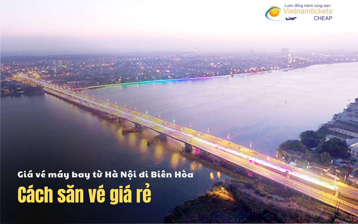 Cách săn vé Hà Nội Biên Hòa giá rẻ
