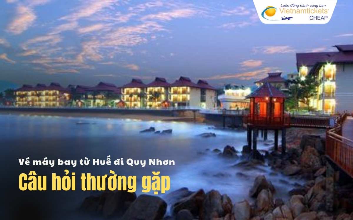 Câu hỏi thường gặp Huế đi Quy Nhơn