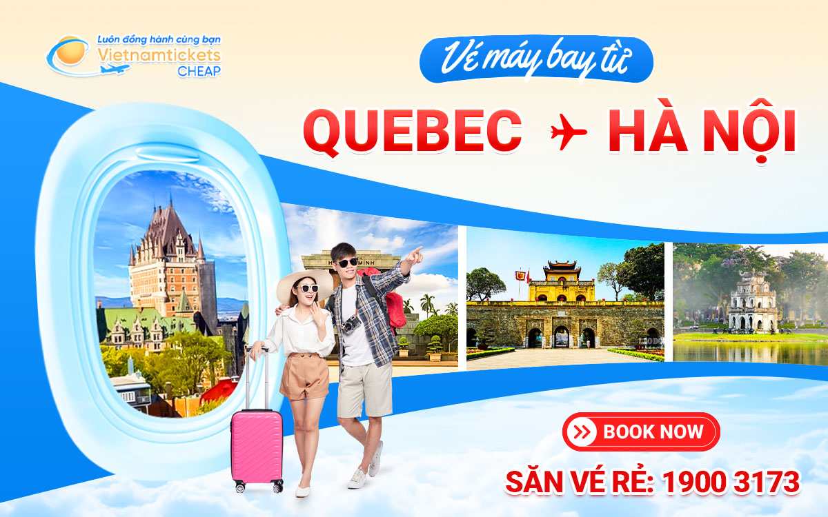 Vé từ Quebec đến Hà Nội