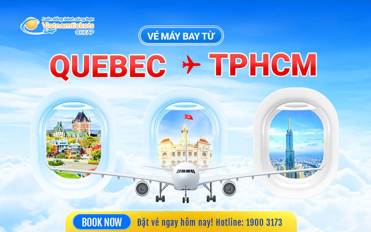 Vé từ Quebec đi TPHCM