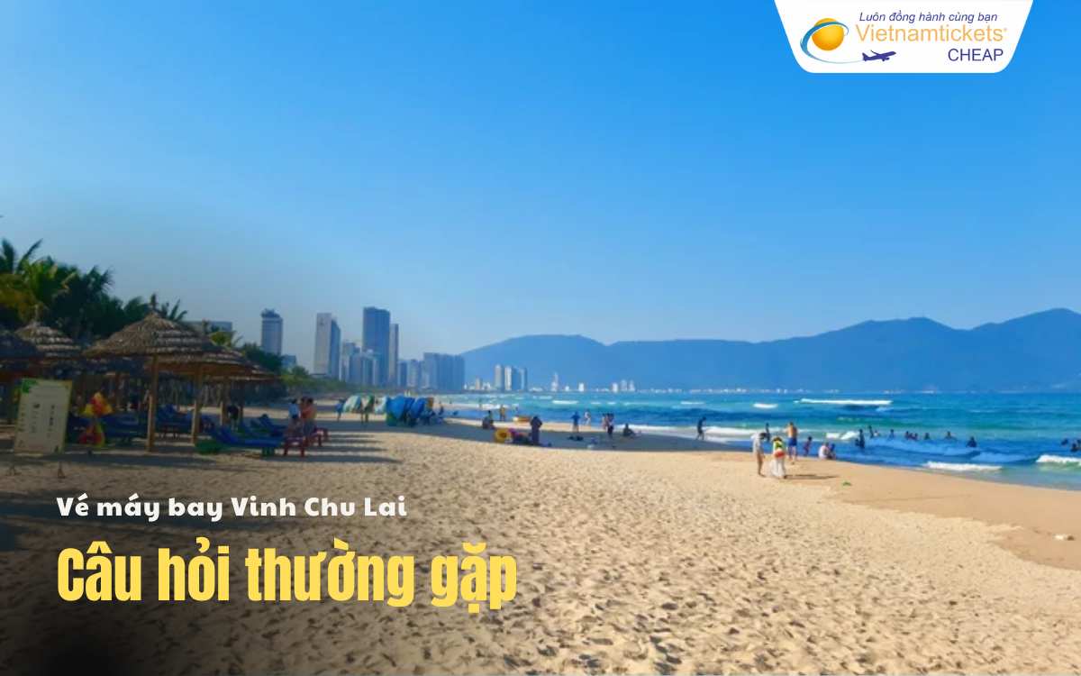 Câu hỏi thường gặp Vinh Chu Lai