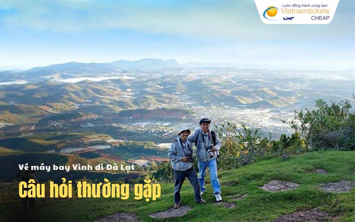 Câu hỏi thường gặp Vinh Đà Lạt