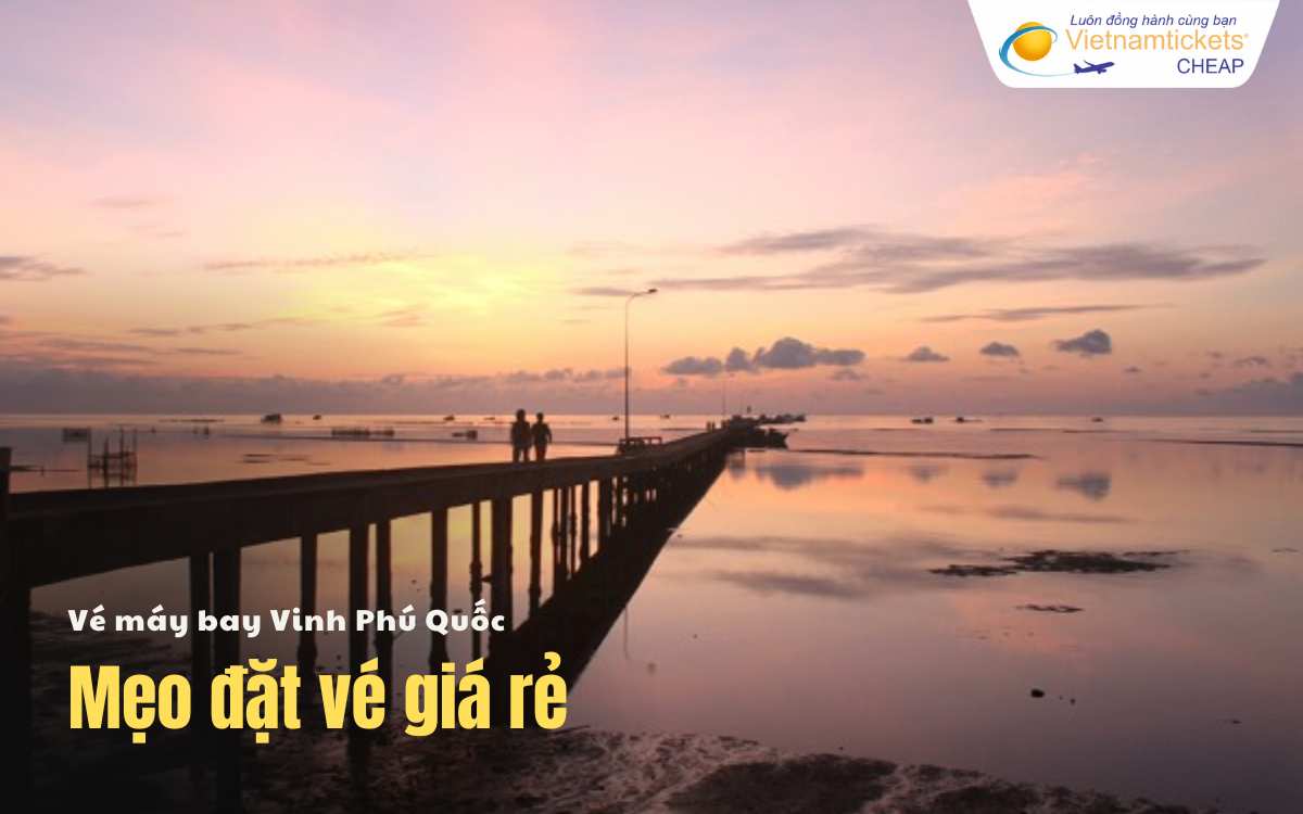Mẹo đặt vé Vinh Phú Quốc