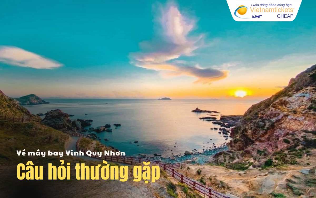 Câu hỏi thường gặp Vinh Quy Nhơn
