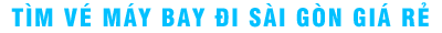 Vé máy bay từ Buôn Ma Thuột đi Sài Gòn