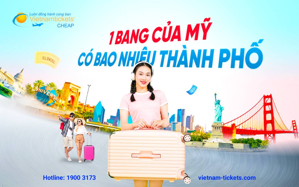 1 bang của Mỹ có bao nhiêu thành phố? Khám phá ngay