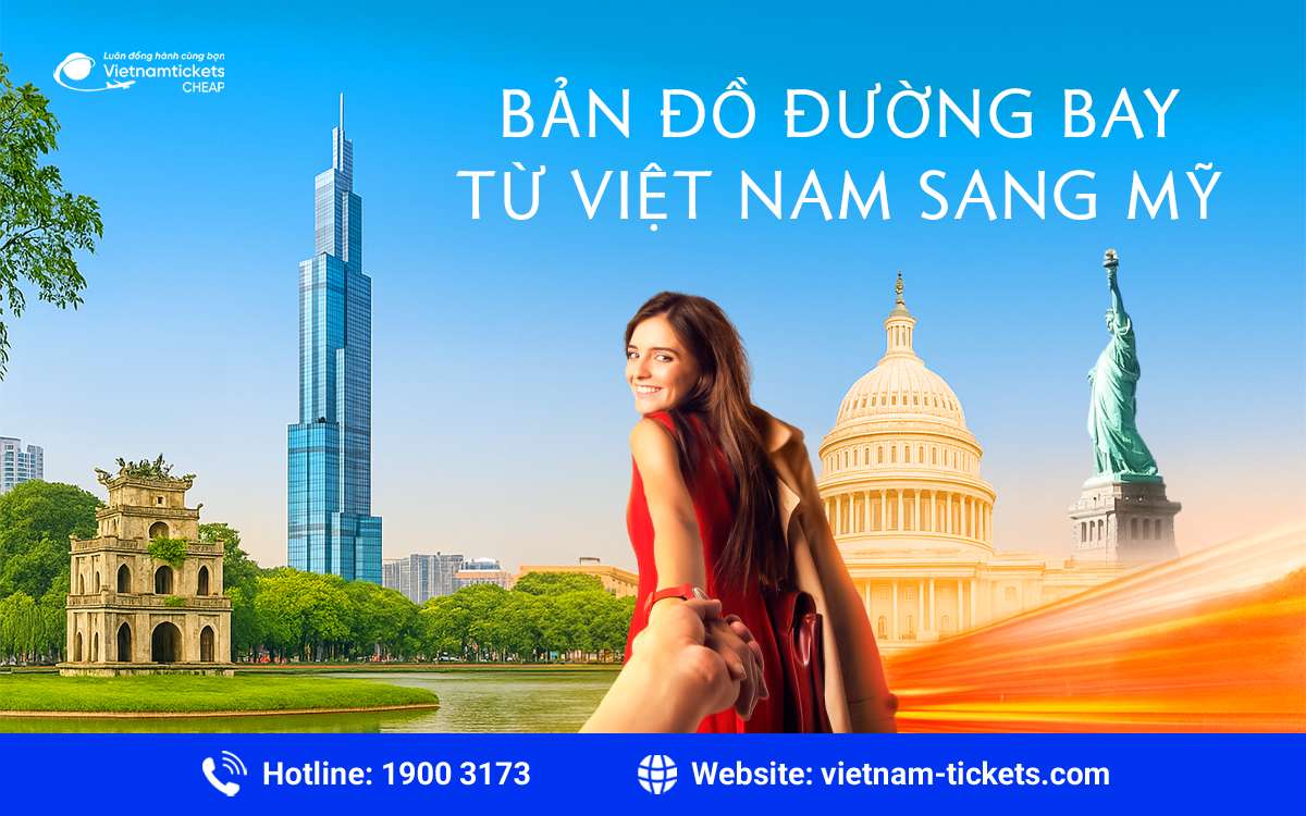 Bản đồ đường bay từ Việt Nam sang Mỹ cập nhật mới nhất
