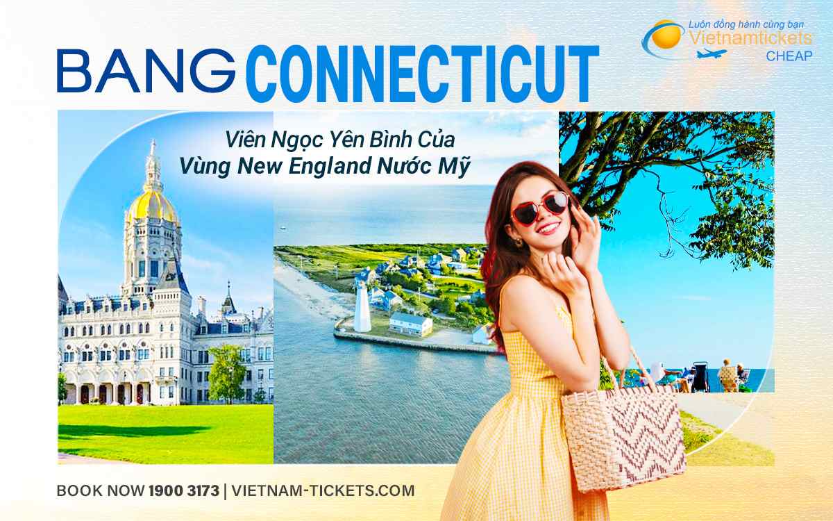 Bang Connecticut – Khám phá vùng đất cổ kính của New England