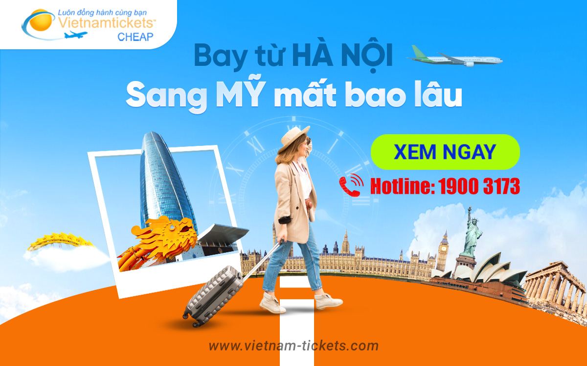 Bay từ Hà Nội sang Mỹ mất bao lâu?