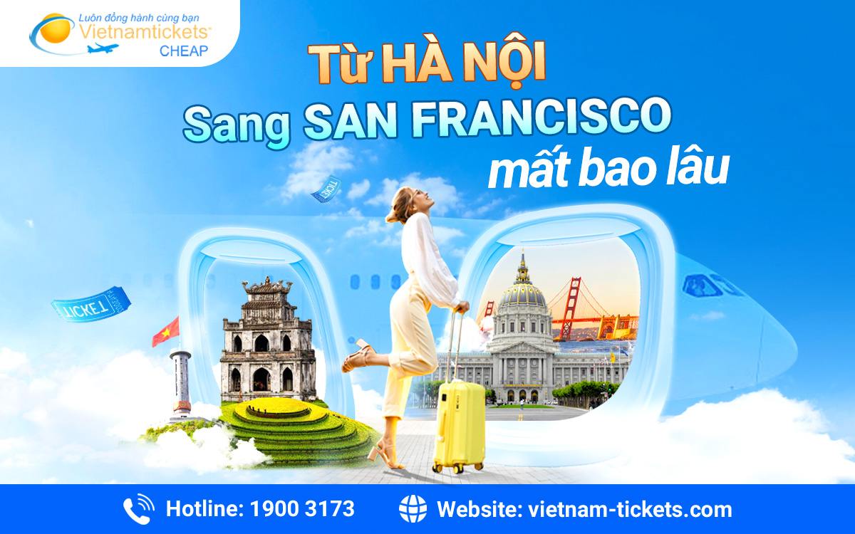 Bay từ Hà Nội sang San Francisco mất bao lâu