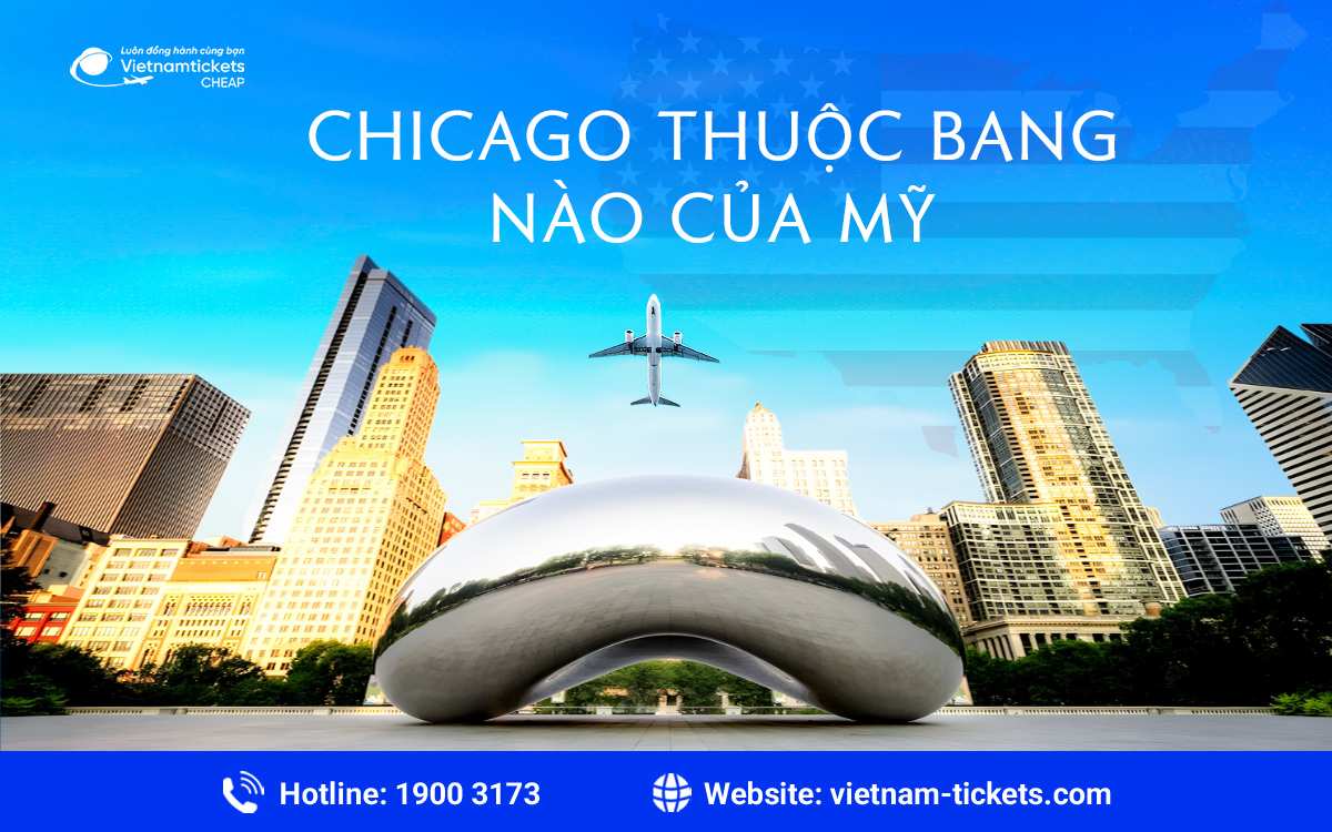 Chicago thuộc bang nào của Mỹ? Giải đáp chi tiết từ A-Z