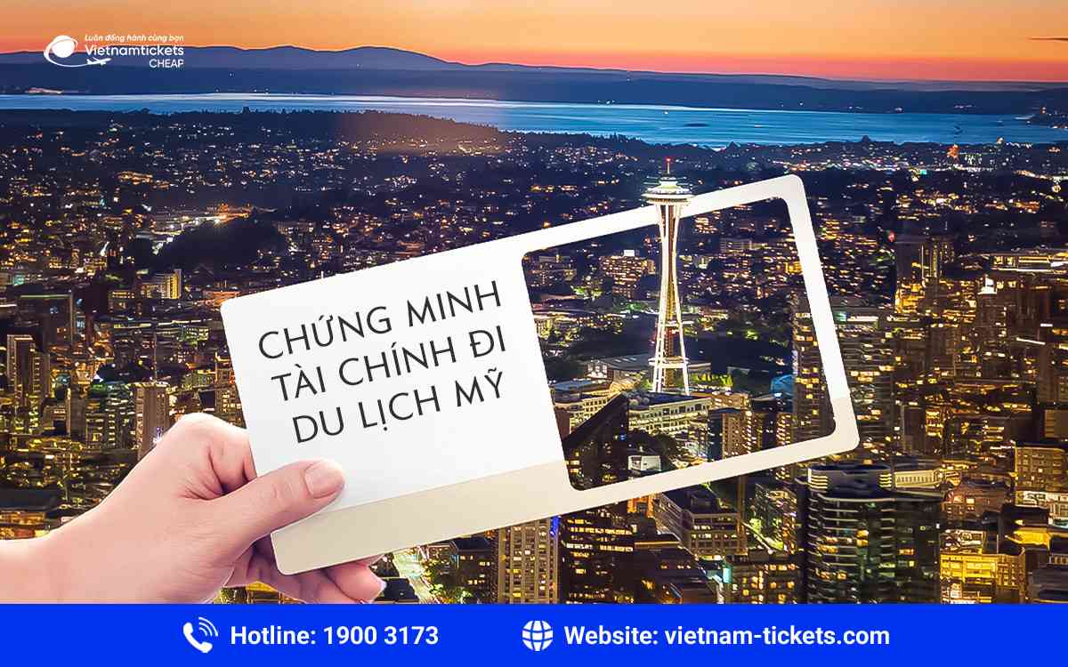 Chứng minh tài chính đi du lịch Mỹ và những điều bạn cần biết