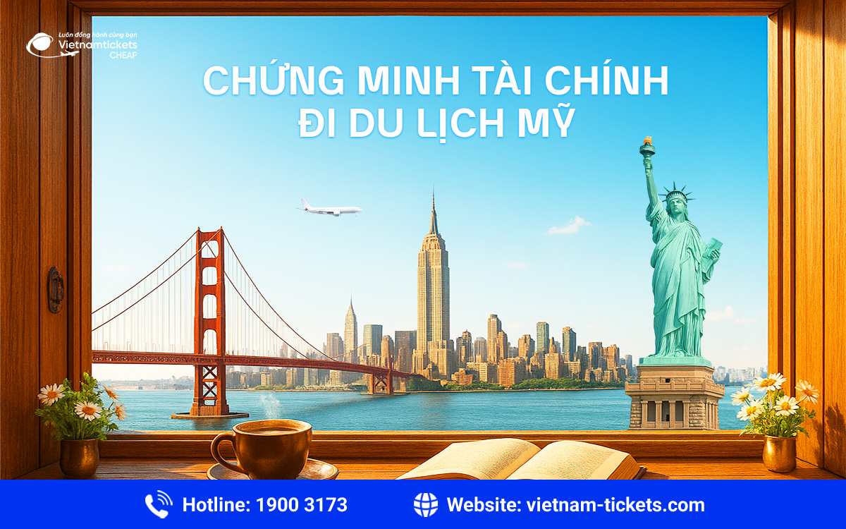 Chứng minh tài chính đi du lịch Mỹ và những điều bạn cần biết
