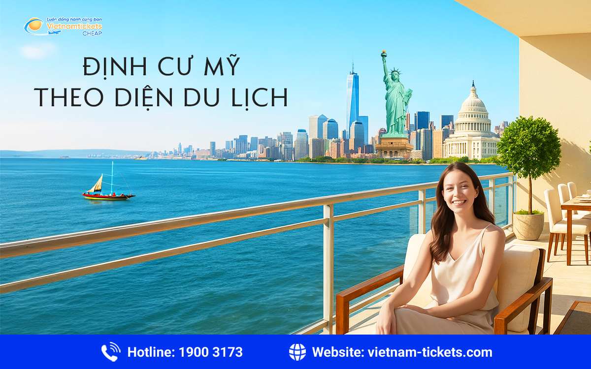 Định cư Mỹ theo diện du lịch: Hướng dẫn chi tiết từ A đến Z