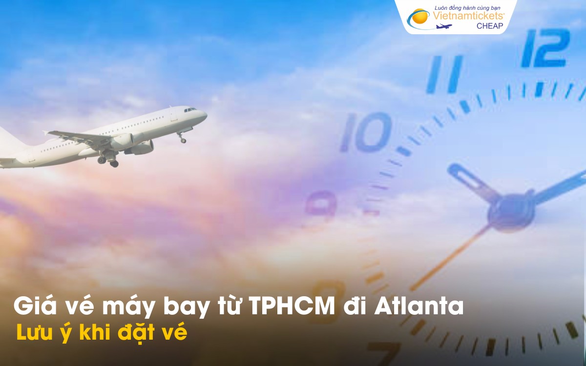 Lưu ý khi đặt vé TPHCM Atlanta