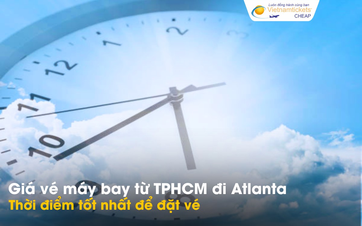 Thời điểm đặt vé TPHCM Atlanta rẻ