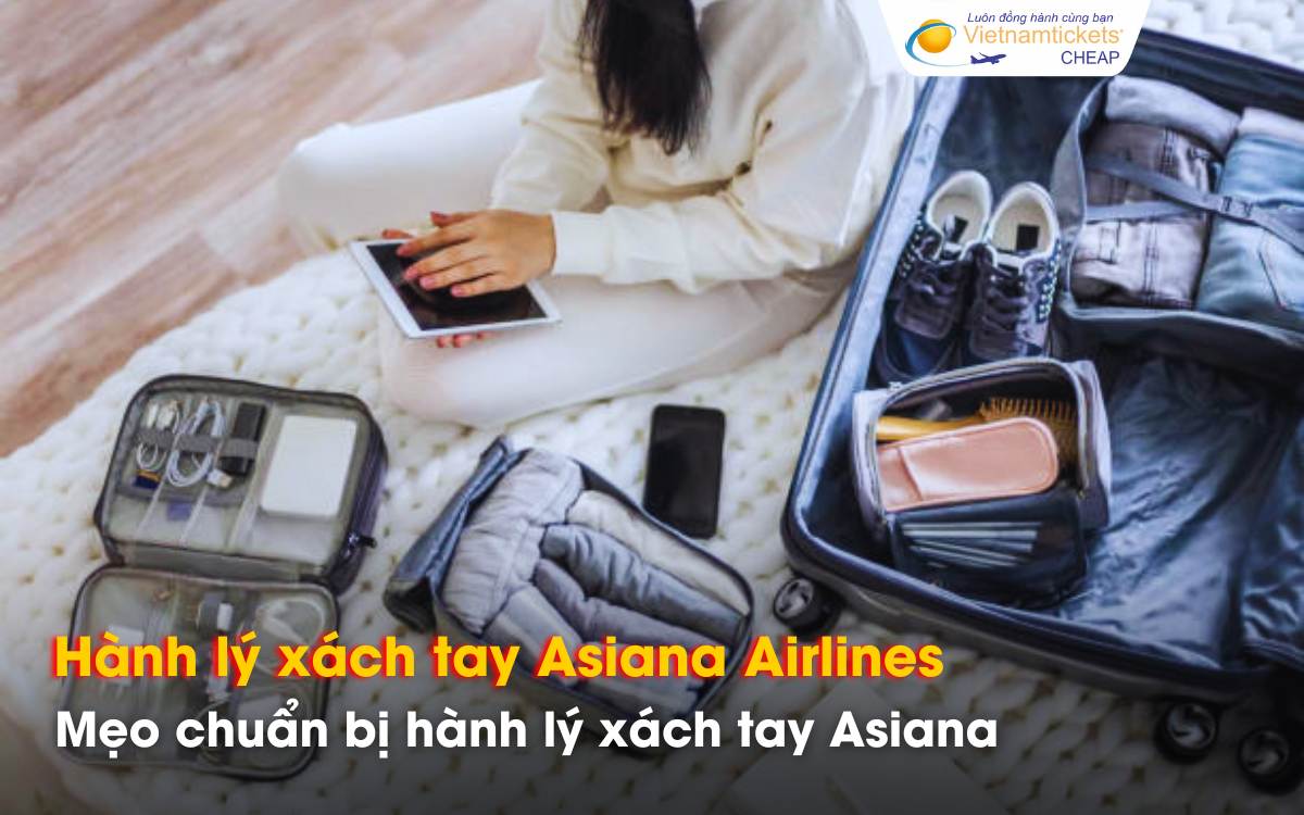 Mẹo chuẩn bị hành lý xách tay Asiana Airlines