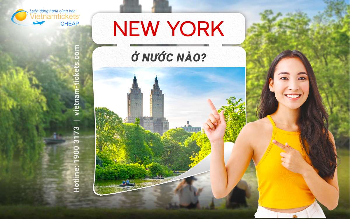 New York ở nước nào? Tìm hiểu nhanh vị trí trên bản đồ
