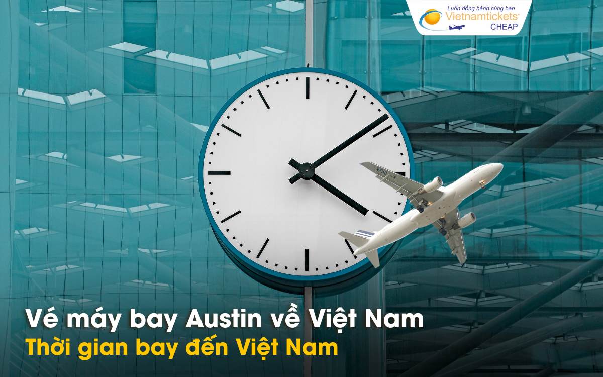 Thời gian bay từ Austin về Việt Nam
