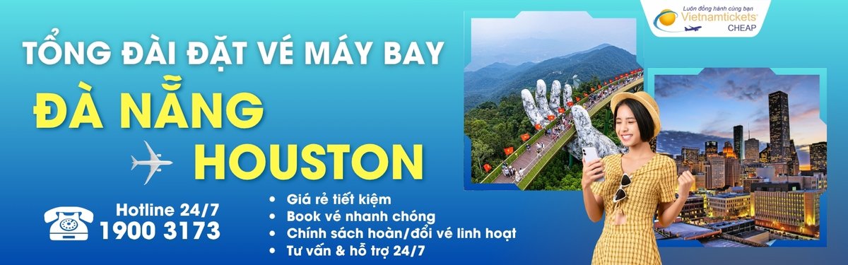 Đặt v&eacute; m&aacute;y bay Đ&agrave; Nẵng Houston gi&aacute; rẻ