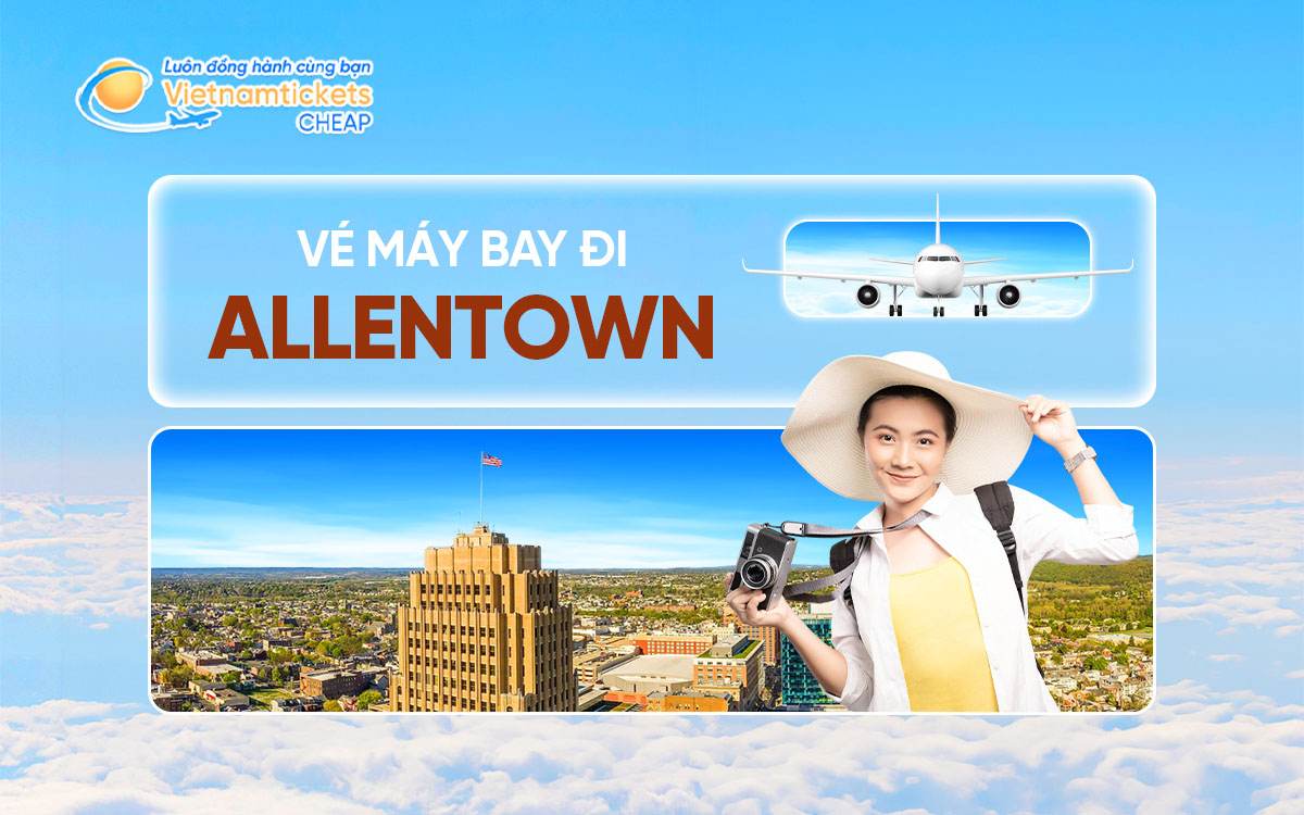 Vé Máy Bay Đi Allentown