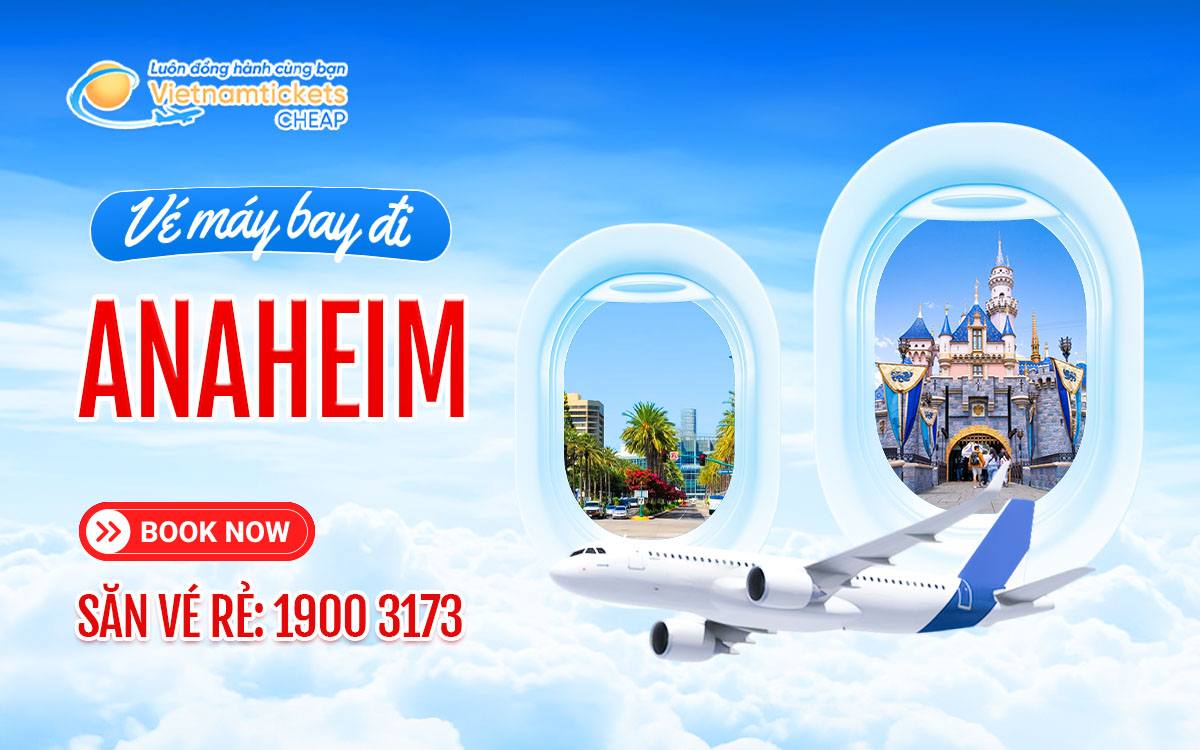 Vé Máy Bay Đi Anaheim