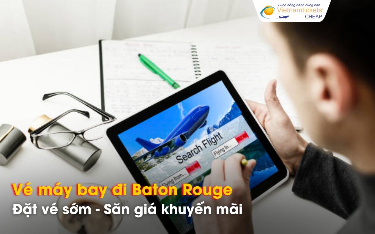 Mẹo săn vé máy bay Baton Rouge giá rẻ