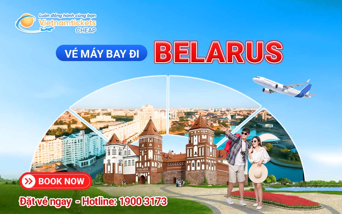 Vé máy bay đi Belarus ưu đãi 30% - Book ngay, bay rẻ