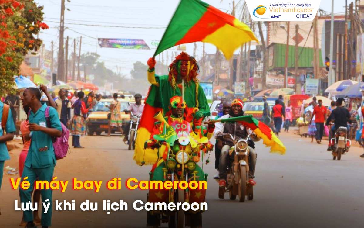 Lưu ý quan trọng khi du lịch Cameroon