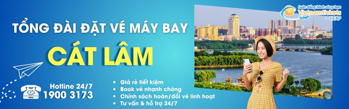 Đặt vé máy bay đi Cát Lâm giá rẻ