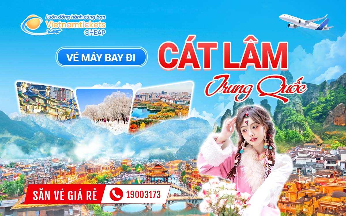 Vé đi Cát Lâm Trung Quốc