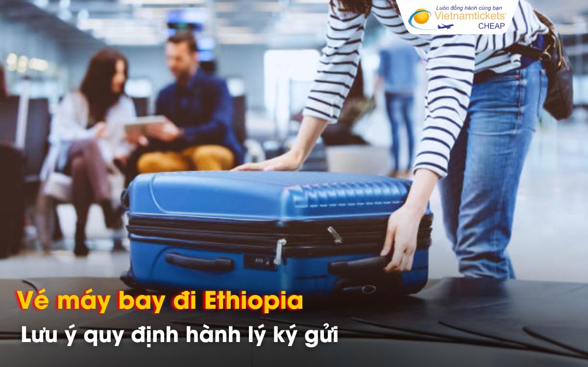 Lưu ý quy định hành lý khi du lịch Ethiopia