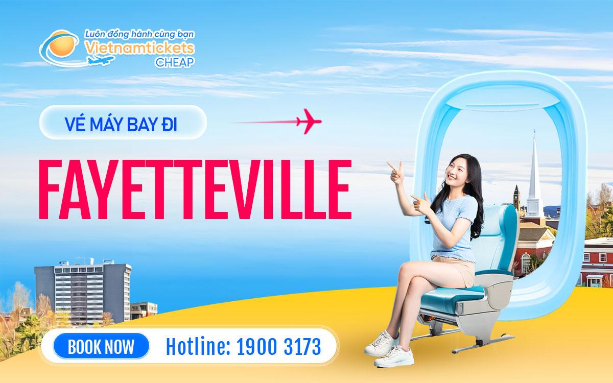Vé Máy Bay Đi Fayetteville