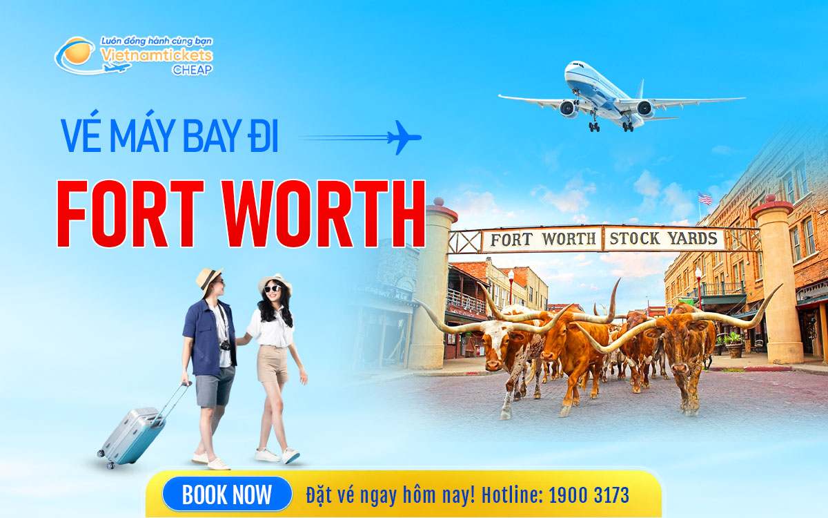 Vé Máy Bay Đi Fort Worth
