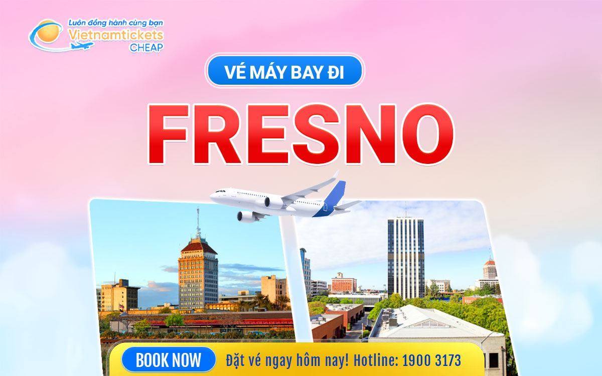 Vé Máy Bay Đi Fresno