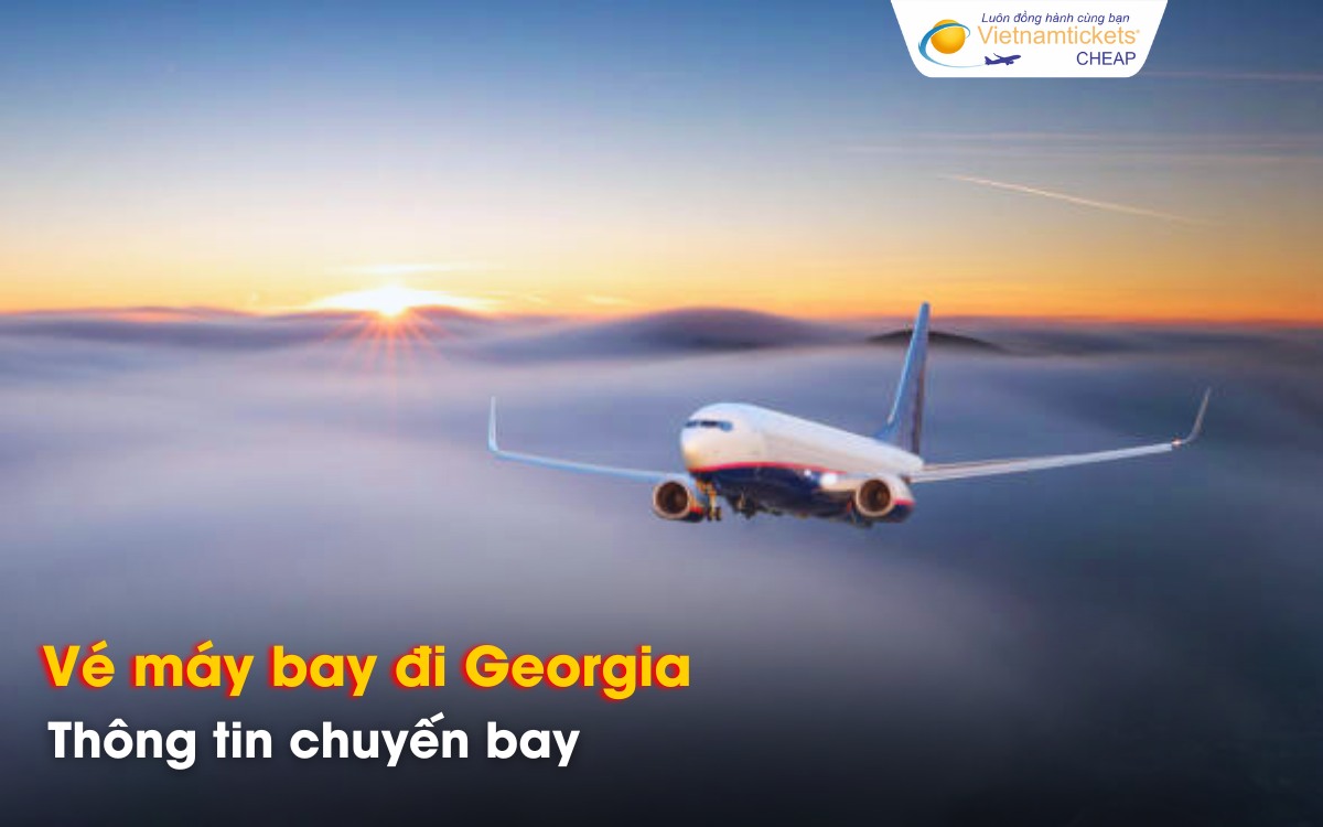 Chuyến bay đi Georgia từ Việt Nam
