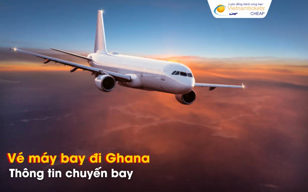Chuyến bay từ Việt Nam đi Ghana