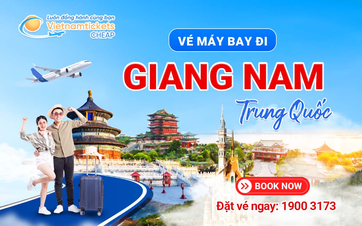 Vé đi Giang Nam Trung Quốc