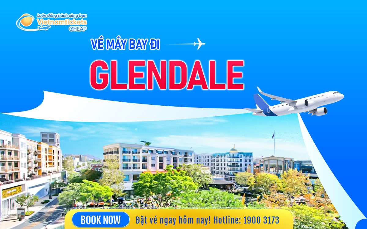 Vé Máy Bay Đi Glendale