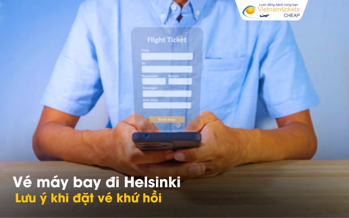 Lưu ý khi đặt vé đi Helsinki khứ hồi
