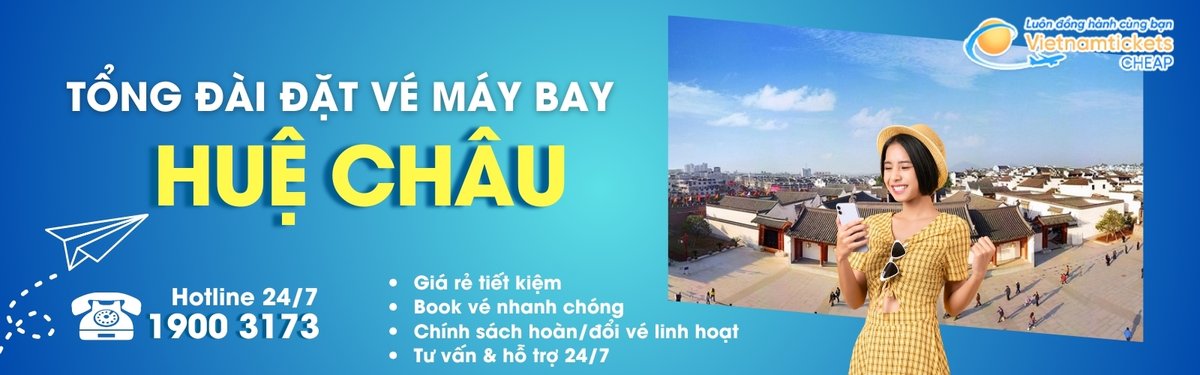 Đặt v&eacute; m&aacute;y bay đi Huệ Ch&acirc;u gi&aacute; rẻ