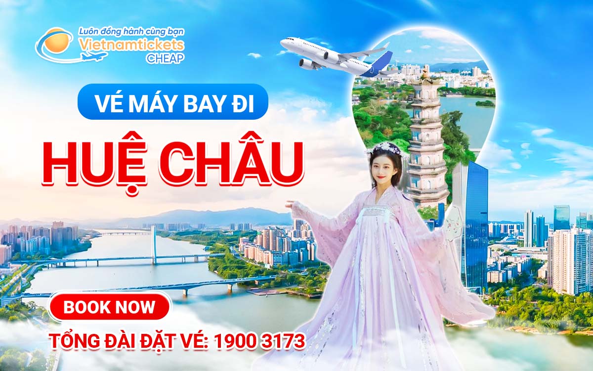 Vé đi Huệ Châu