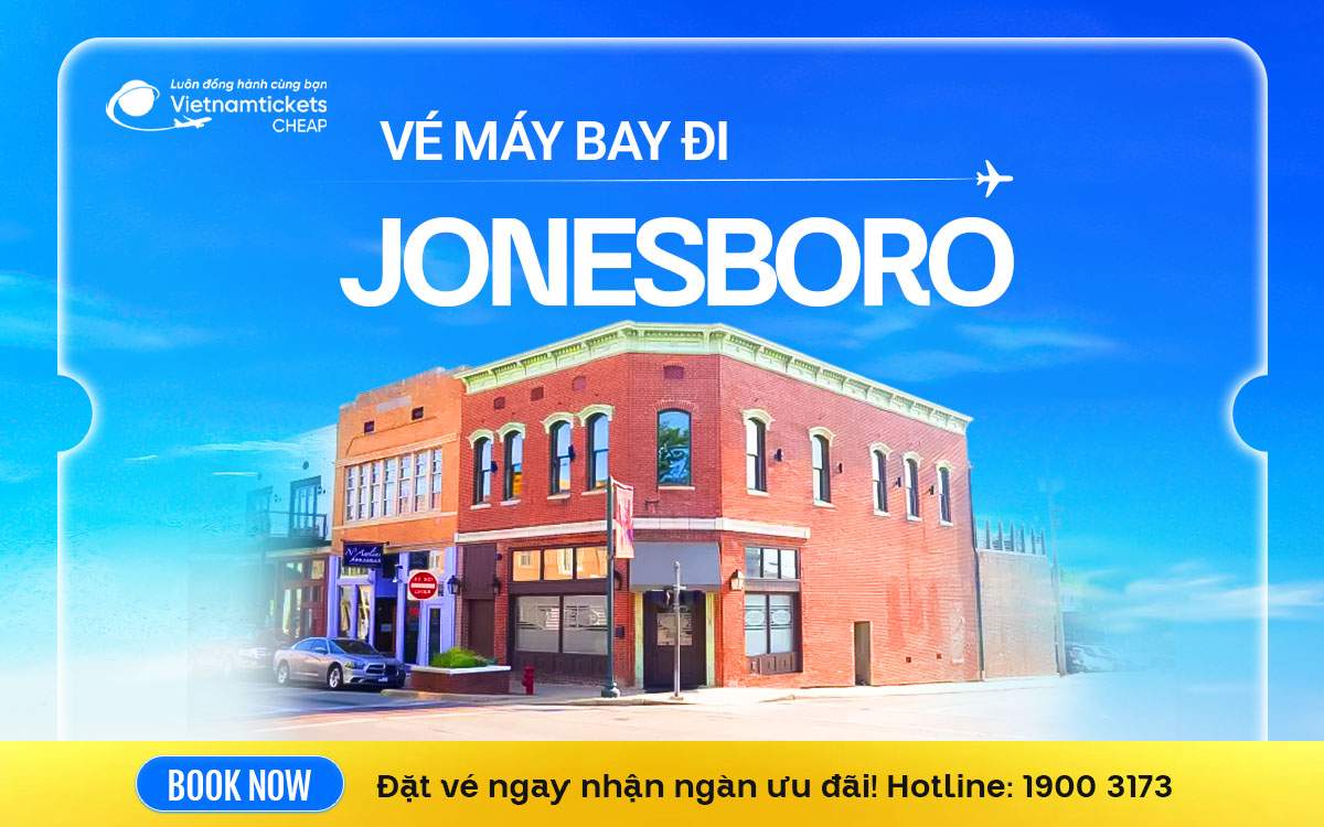 Vé Máy Bay Đi Jonesboro