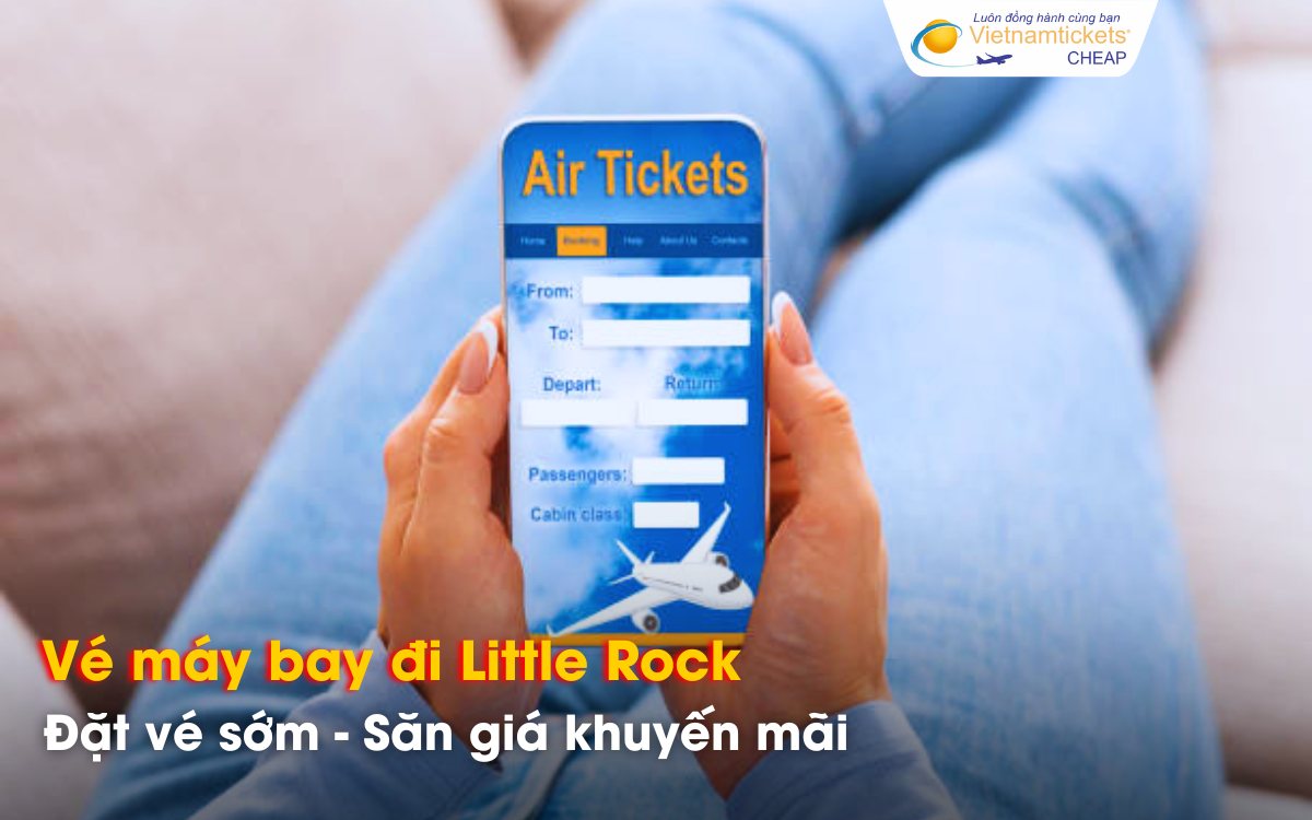 Mẹo săn vé máy bay Little Rock giá rẻ