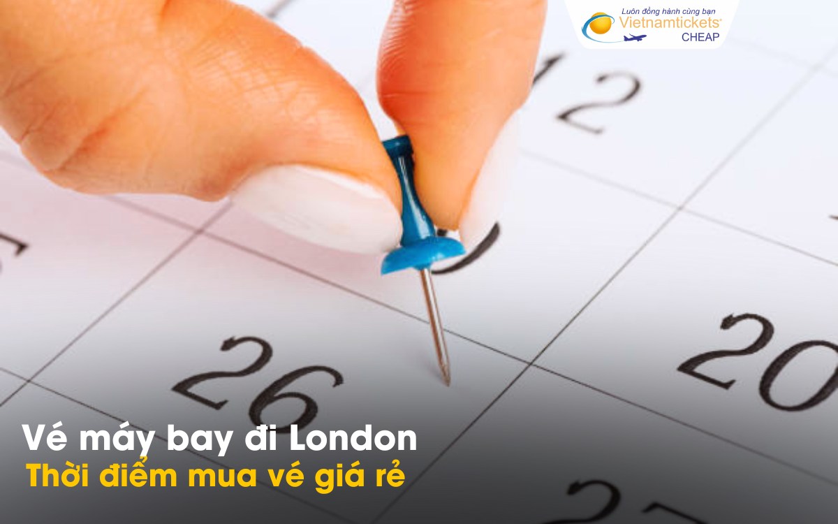 Thời điểm đặt vé đi London rẻ
