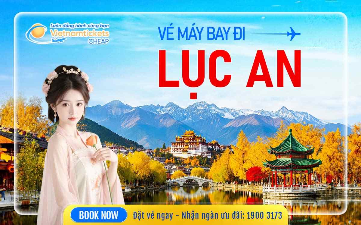 Vé Máy Bay Đi Lục An