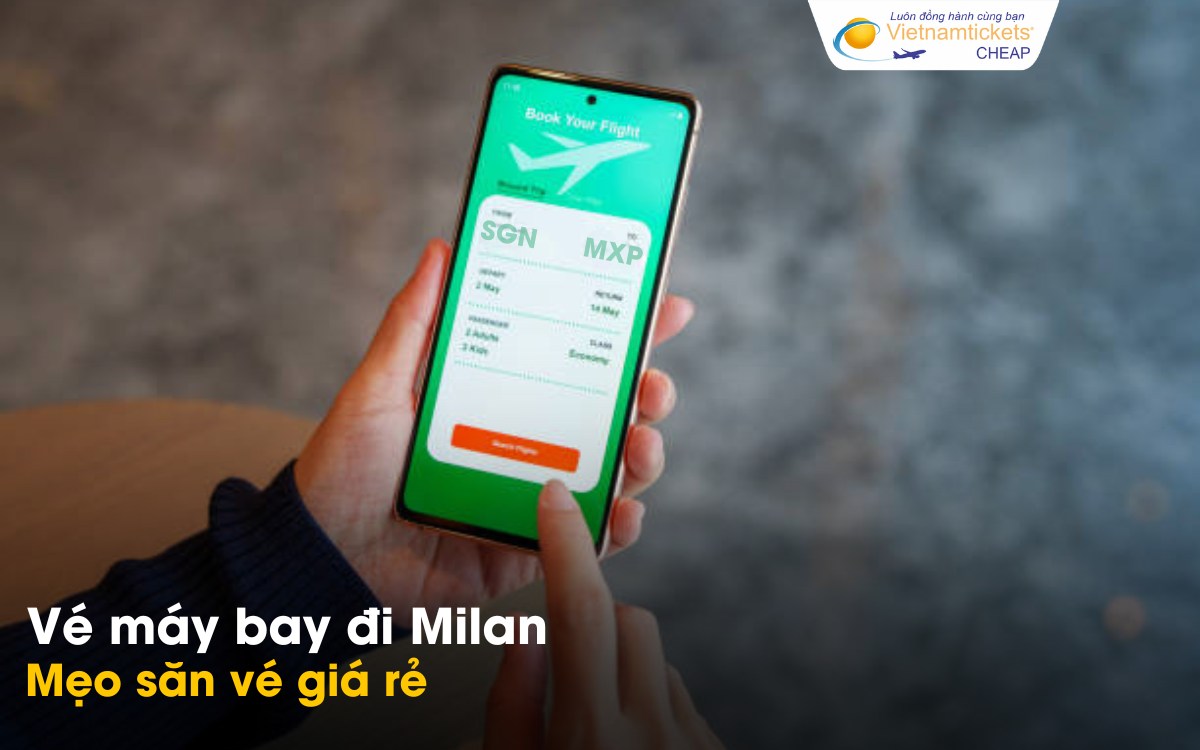 Mẹo săn vé đi Milan giá rẻ