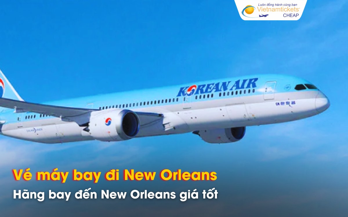 Đi New Orleans chọn hãng bay nào giá tốt?