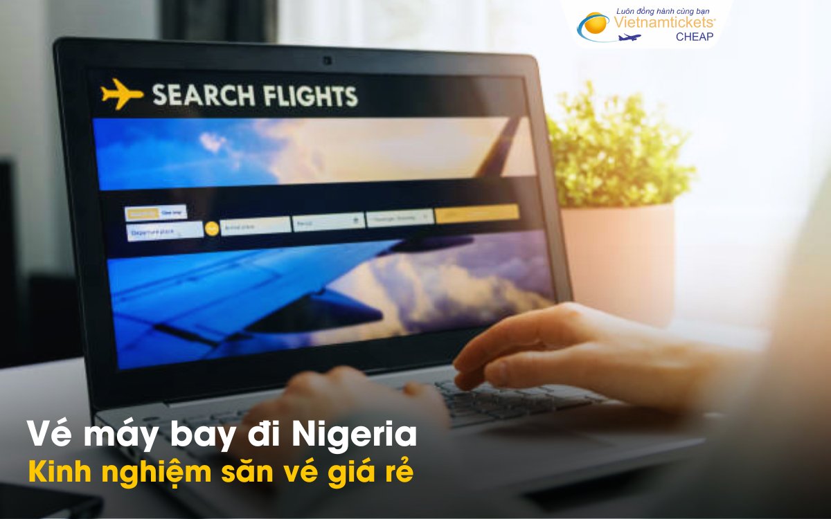 Kinh nghiệm săn vé giá rẻ đi Nigeria
