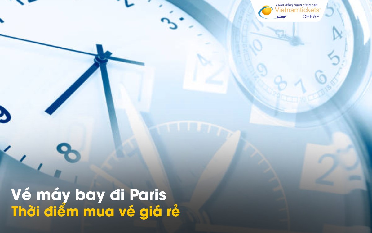 Thời điểm đặt vé đi Paris rẻ
